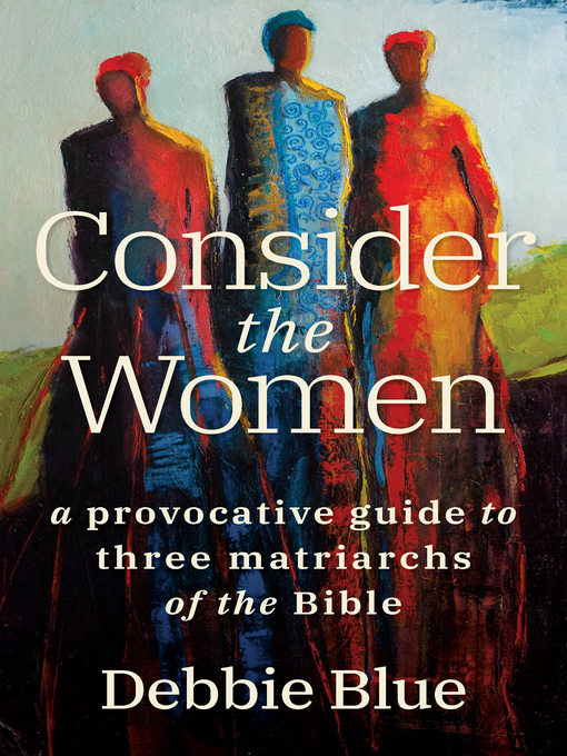 Title details for Consider the Women by Debbie Blue - Available